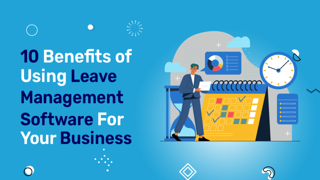 10 Benefits Of Leave Management Software For Business
